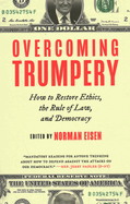 Overcoming Trumpery: How to Restore Ethics, the Rule of Law, and Democracy