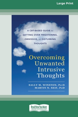 Overcoming Unwanted Intrusive Thoughts (16pt Large Print Edition) - Winston, Sally