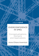 Overconfidence in SMEs: Conceptualisations, Domains and Applications