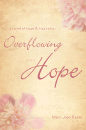 Overflowing with Hope: A Novel of Hope & Inspiration - Bonar, Mary Jean