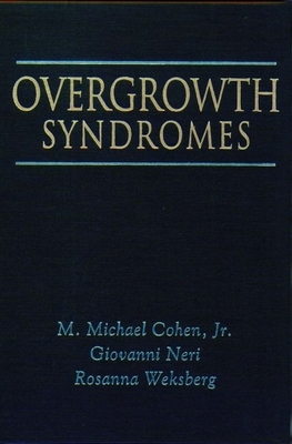 Overgrowth Syndromes - Cohen, M Michael, and Neri, Giovanni, and Weksberg, Rosanna