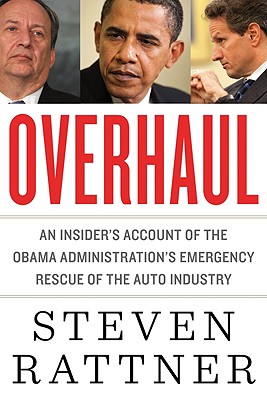 Overhaul: An Insider's Account of the Obama Administration's Emergency Rescue of the Auto Industry - Rattner, Steven