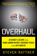 Overhaul: An Insider's Account of the Obama Administration's Emergency Rescue of the Auto Industry