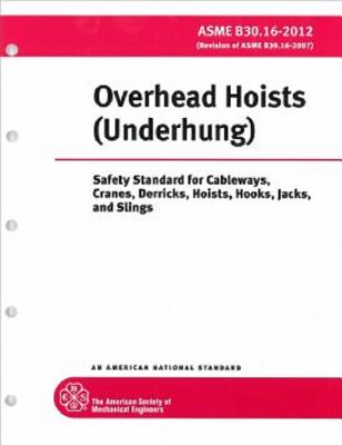 Overhead Hoists (Underhung): Safety Standards for Cableways, Cranes, Derricks, Hoists, Hooks, Jacks - American Society of Mechanical Engineers