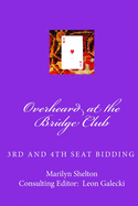 Overheard at the Bridge Club: Third and Fourth Seat Bidding; Psychs, Light Openers, Reverse Drury, and Strategy for Passed Hand Bidding