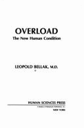 Overload: The New Human Condition - Bellak, Leopold