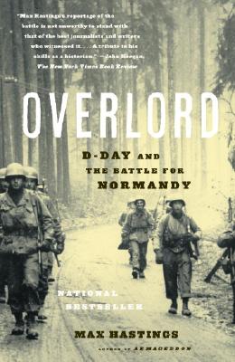 Overlord: D-Day and the Battle for Normandy - Hastings, Max, Sir