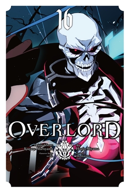Overlord, Vol. 16 (Manga): Volume 16 - Maruyama, Kugane, and Miyama, Hugin, and So-Bin