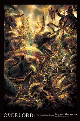 Overlord, Vol. 4 (Light Novel): The Lizardman Heroes - Maruyama, Kugane, and So-Bin