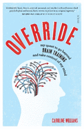 Override: my quest to go beyond brain training and take control of my mind