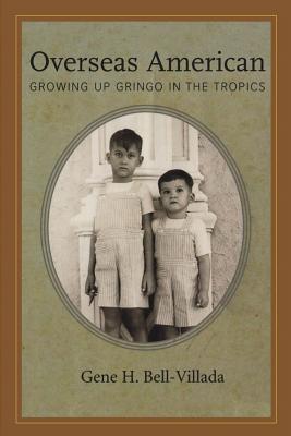 Overseas American: Growing Up Gringo in the Tropics - Bell-Villada, Gene H