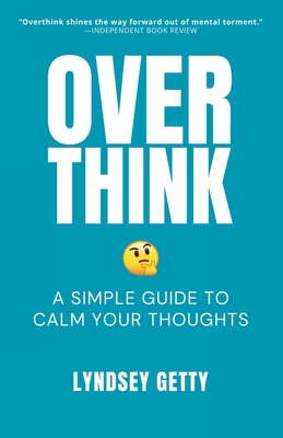 Overthink: A Simple Guide to Calm Your Thoughts - Getty, Lyndsey