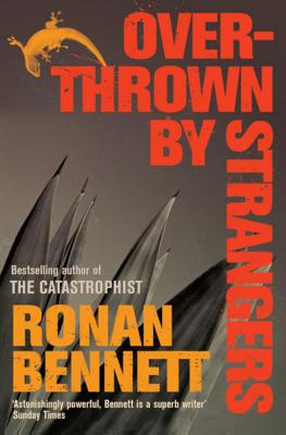 Overthrown by Strangers - Bennett, Ronan