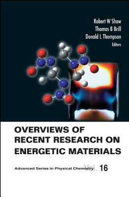 Overviews of Recent Research on Energetic Materials - Thompson, Donald L (Editor), and Shaw, Robert W (Editor), and Brill, Thomas B (Editor)