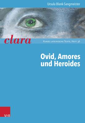 Ovid, Amores Und Heroides - Blank-Sangmeister, Ursula, and Muller, Hubert (Editor)