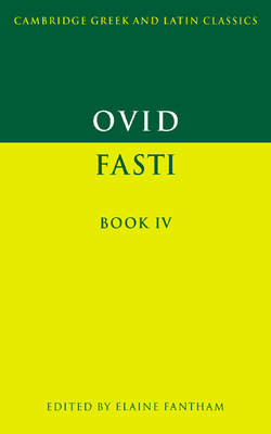 Ovid: Fasti Book IV - Ovid, and Fantham, Elaine (Editor)