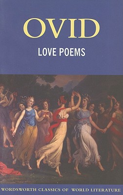 Ovid: Love Poems - Ovid, and Dryden, John (Translated by), and Tissol, Garth (Introduction by)