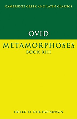 Ovid: Metamorphoses Book XIII - Ovid, and Hopkinson, Neil (Editor)