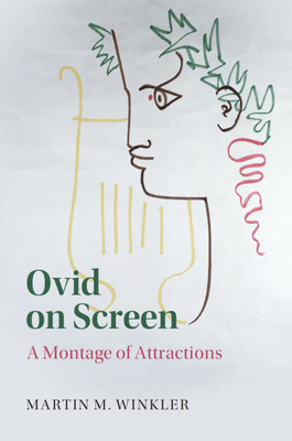 Ovid on Screen: A Montage of Attractions - Winkler, Martin M.