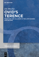 Ovid's Terence: Tradition and Allusion in the Love Elegies and Beyond