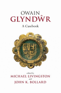 Owain Glyndwr: A Casebook