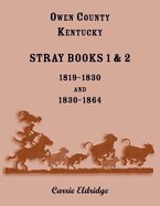 Owen County, Kentucky Stray Books 1 and 2, 1819-1830 and 1830-1864