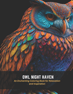 Owl Night Haven: An Enchanting Coloring Book for Relaxation and Inspiration
