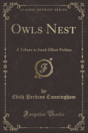 Owls Nest: A Tribute to Sarah Elliott Perkins (Classic Reprint)