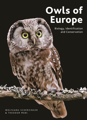 Owls of Europe: Biology, Identification and Conservation - Scherzinger, Wolfgang, and Mebs, Theodor