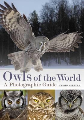 Owls of the World: A Photographic Guide - Mikkola, Heimo