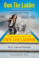 Own The Ladder: A No-Nonsense Step-By-Step Guide to Owning More Money