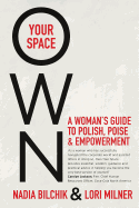 Own Your Space: A Woman's Guide to Polish, Poise and Empowerment