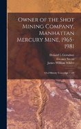 Owner of the Shot Mining Company, Manhattan Mercury Mine, 1965-1981: Oral History Transcript / 199