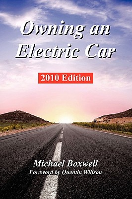 Owning an Electric Car - 2010 Edition - Boxwell, Michael, and Willson, Quentin (Foreword by)