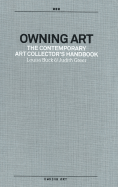 Owning Art: The Contemporary Art Collector's Handbook