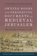 Owning Books and Preserving Documents in Medieval Jerusalem: The Library of Burhan Al-Din