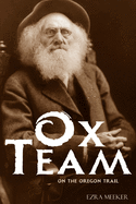 Ox Team on the Oregon Trail (Abridged, Annotated)