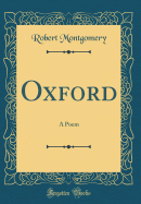 Oxford: A Poem (Classic Reprint)