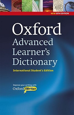 Oxford Advanced Learner's Dictionary, 8th Edition International Student's Edition with CD-ROM and Oxford iWriter (only available in certain markets) - Hornby, A. S. (Editor), and Turnbull, Joanna (Editor), and Lea, Diana (Editor)