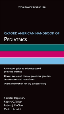 Oxford American Handbook of Pediatrics - Stapleton, F Bruder, and Tasker, Robert C, and McClure, Robert J