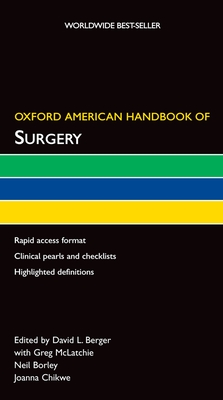 Oxford American Handbook of Surgery - Berger, David L, and McLatchie, Greg, and Borley, Neil R