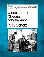 Oxford and the Rhodes Scholarships. - Scholz, R F