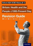 Oxford AQA GCSE History: Britain: Health and the People c1000-Present Day Revision Guide (9-1): AQA GCSE HISTORY HEALTH 1000-PRESENT RG