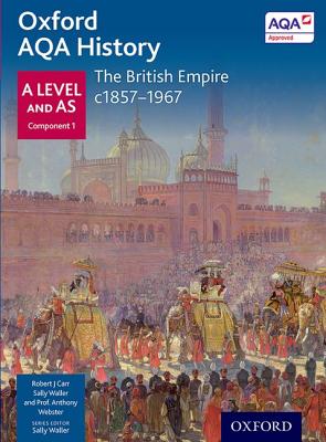 Oxford Aqa History for a Level: The British Empire C.1857-1967 - Webster, Anthony