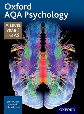 Oxford AQA Psychology A Level: Year 1 and AS - Green, Simon, and Lewis, Rob, and Willerton, Julia