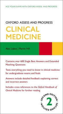 Oxford Assess and Progress: Clinical Medicine Second Edition - Liakos, Alex, and Hill, Martin