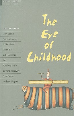 Oxford Bookworms Collection: The Eye of Childhood - Escott, John (Editor), and Widdowson, H. G. (Series edited by), and Bassett, Jennifer (Series edited by)