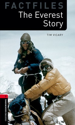 Oxford Bookworms Factfiles: The Everest Story: Level 3: 1000-Word Vocabulary - Vicary, Tim