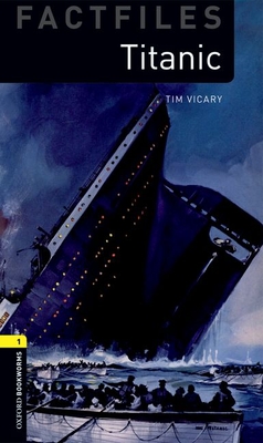 Oxford Bookworms Factfiles: Titanic: Level 1: 400-Word Vocabulary - Vicary, Tim