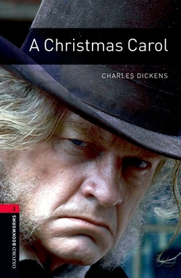 Oxford Bookworms Library: A Christmas Carol: Level 3: 1000-Word Vocabulary - Dickens, Charles, and Bassett, Jennifer